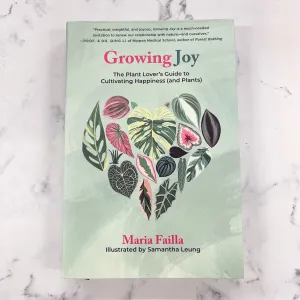 Growing Joy: The Plant Lover's Guide to Cultivating Happiness (and Plants)